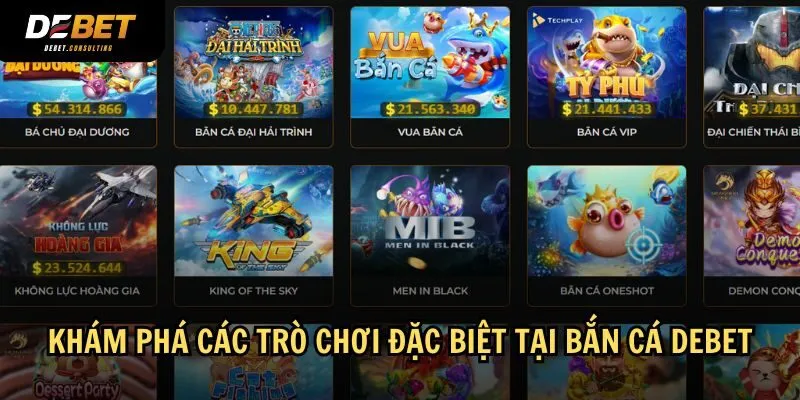 Bắn cá Debet mang đến hàng loạt trò chơi đặc biệt