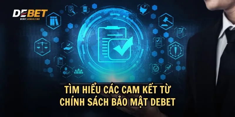 Chính sách bảo mật Debet cam kết những gì với người chơi?