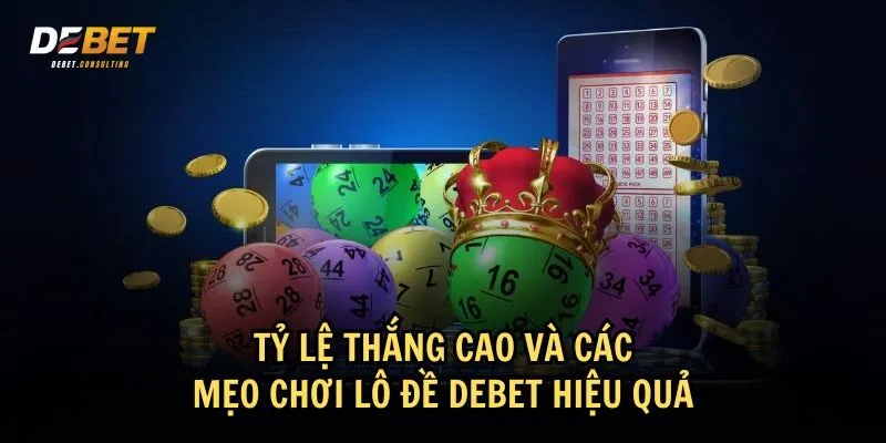 Cách chơi lô đề Debet có tỷ lệ thắng cao