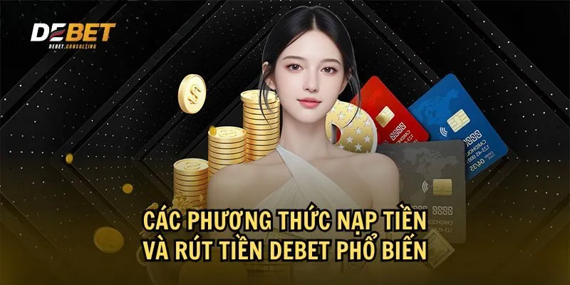 Các phương thức thực hiện nạp tiền và rút tiền Debet