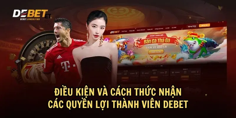 Hướng dẫn cách nhận cách quyền lợi thành viên Debet