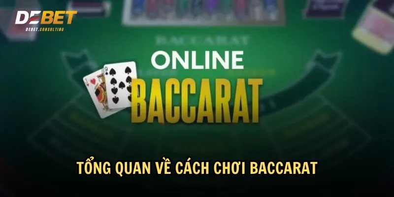 Tổng quan về cách chơi Baccarat